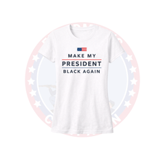 Women's Make My President Black Again Statement Tee