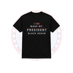 Men's Make My President Black Again Statement Tee
