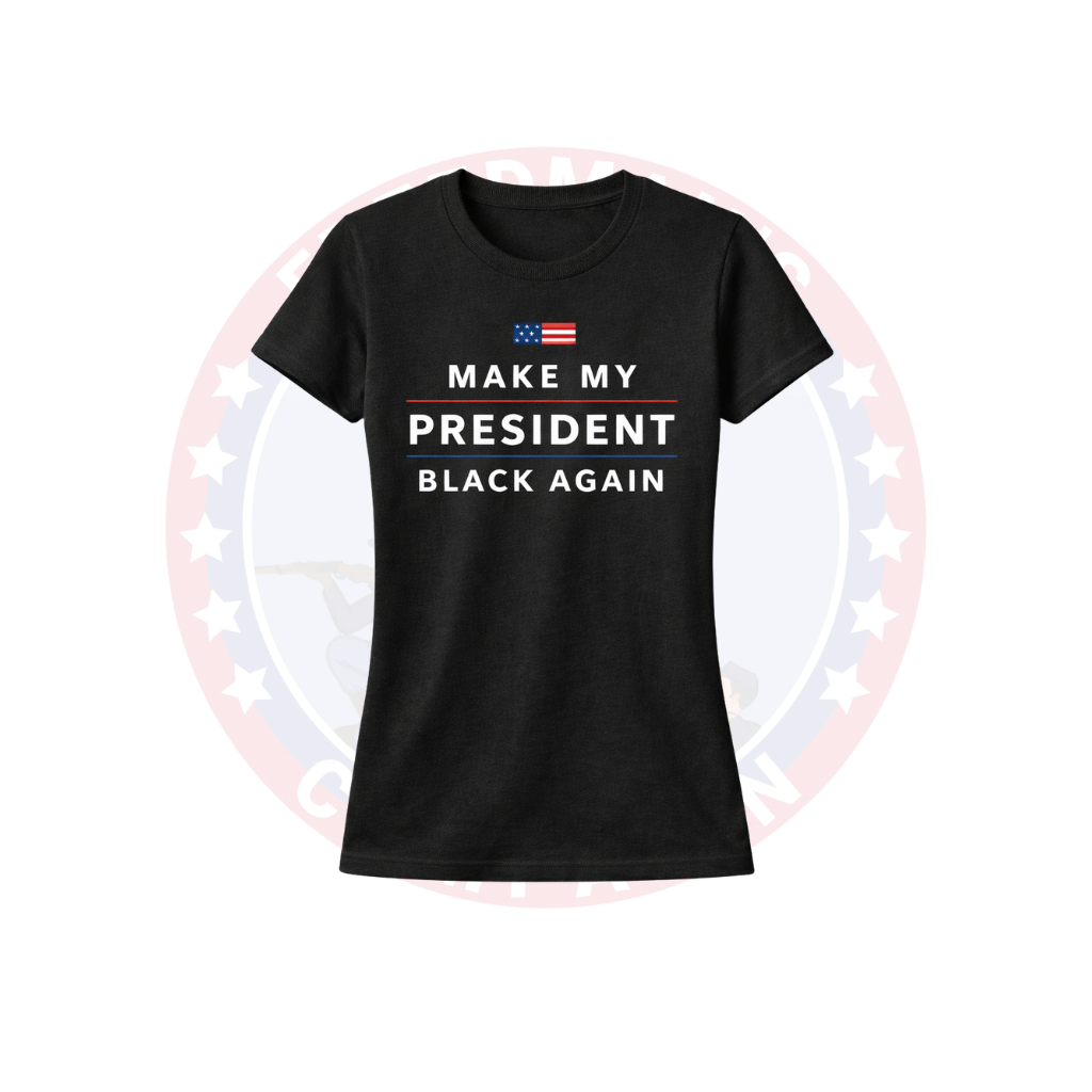 Women's Make My President Black Again Statement Tee