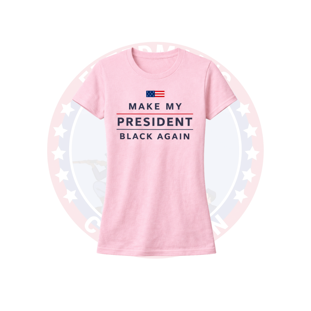 Women's Make My President Black Again Statement Tee