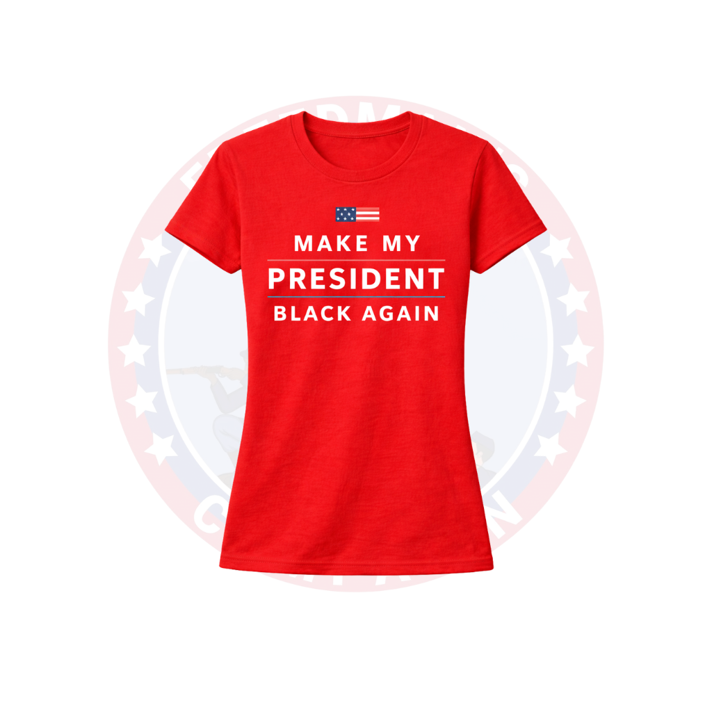 Women's Make My President Black Again Statement Tee