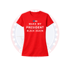 Women's Make My President Black Again Statement Tee
