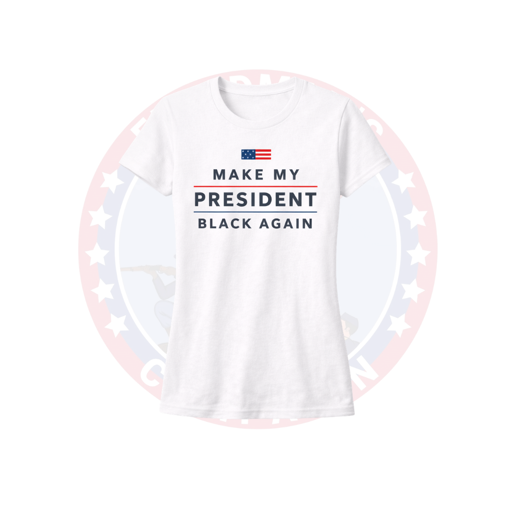 Women's Make My President Black Again Statement Tee